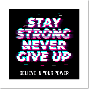 Stay Strong Never Give Up Posters and Art